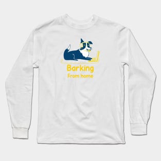 Barking from home Long Sleeve T-Shirt